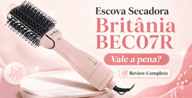 Imagem destacada do review da Escova Secadora Britânia BEC07R com chamada vale a pena e selo de review completo