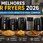 Melhores air fryers 2026 com 7 modelos custo-benefício para comprar