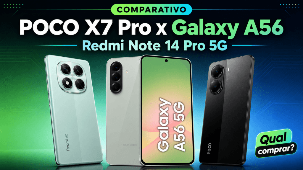 Comparativo entre POCO X7 Pro, Galaxy A56 e Redmi Note 14 Pro 5G para saber qual celular comprar